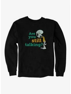 Cartoons SpongeBob SquarePants Squidward Are You Still Talking Sweatshirt
