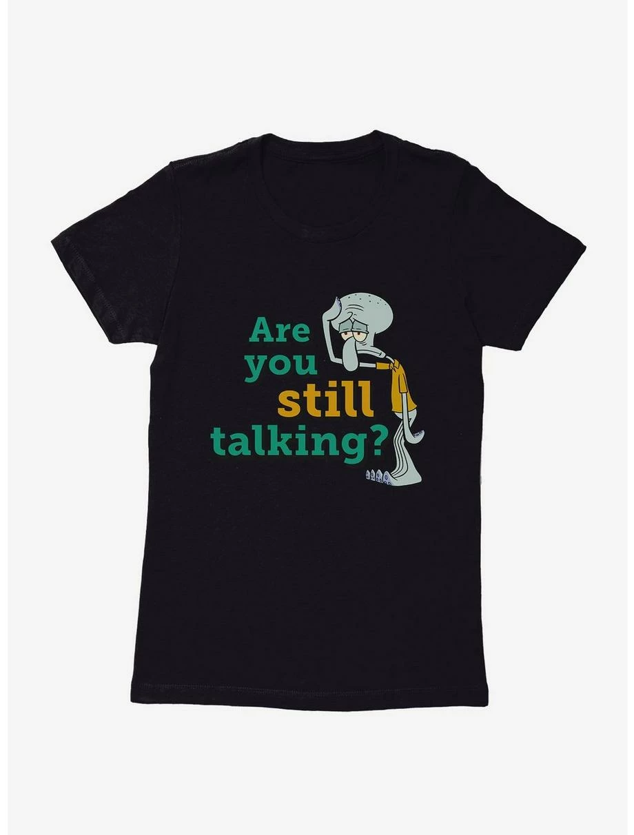 Cartoons SpongeBob SquarePants Squidward Are You Still Still Talking Womens T-Shirt